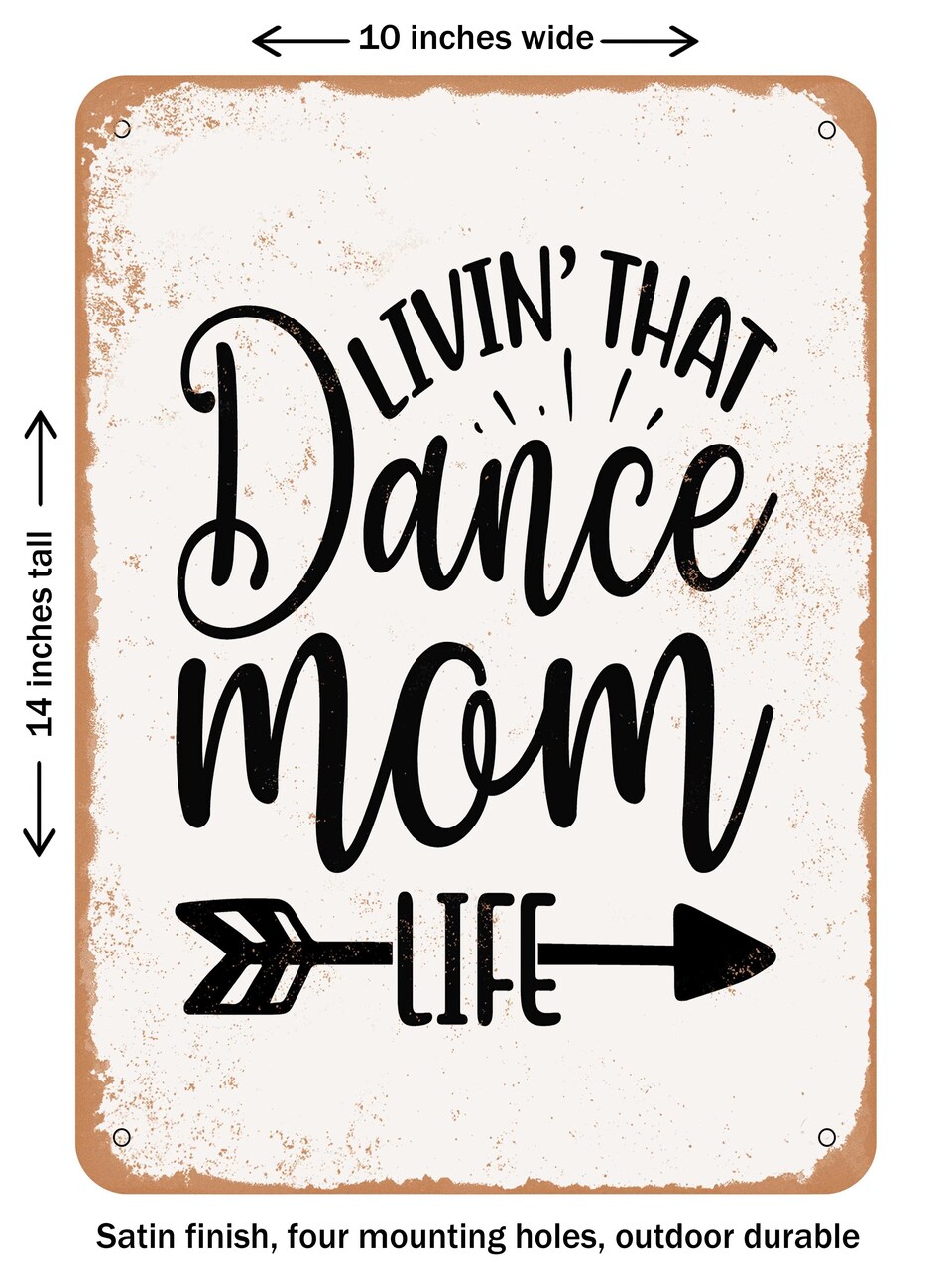 DECORATIVE METAL SIGN - Livin That Dance Mom Life - Vintage Rusty Look